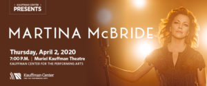 Promotional image featuring Martina McBride for a performance at Kauffman Center on Thursday, April 2, 2020, at 7:00 PM in the Muriel Kauffman Theatre.
